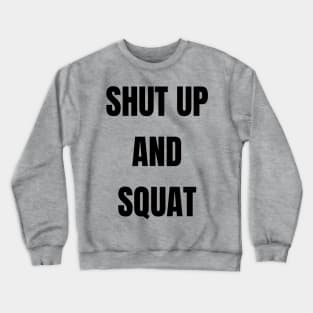 Shut Up and Squat Crewneck Sweatshirt